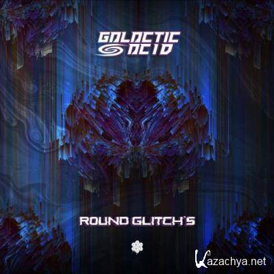 Galactic Acid - Round Glitch`s (2022)