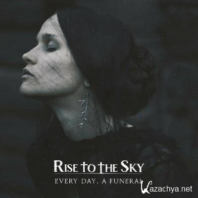 Rise to the Sky - Every Day, A Funeral (2022)