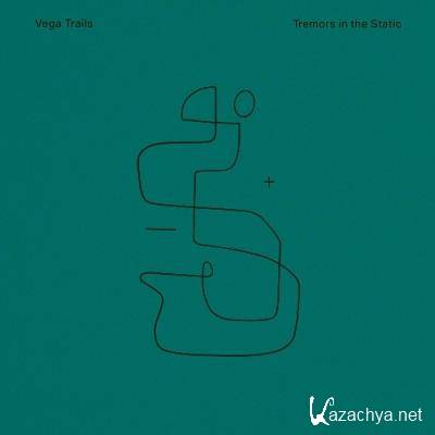 Vega Trails - Tremors in the Static (2022)