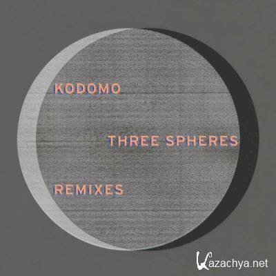 Kodomo - Three Spheres (Remixes) (2022)