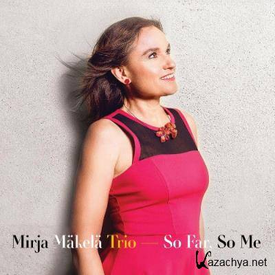 Mirja Makela Trio, Mikko Hassinen, Manuel Dunkel - So Far, So Me (2022)