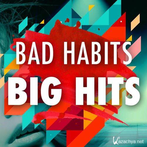 Various Artists - Bad Habits - Big Hits (2022)