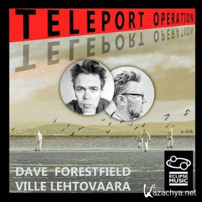 Dave Forestfield & Ville Lehtovaara - Teleport Operation (2022)