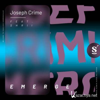 Joseph Crime ft Shrii - Emerge (2022)