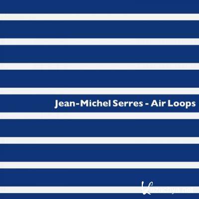 Jean-Michel Serres - Air Loops (2022)