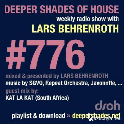 Lars Behrenroth & KAT LA KAT - Deeper Shades Of House #776 (2022-05-12)