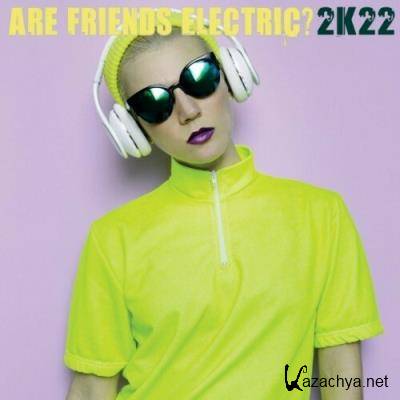 Are Friends Electric? 2K22 (2022)