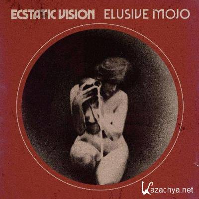 Ecstatic Vision - Elusive Mojo (2022)