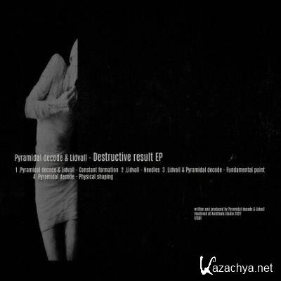 Pyramidal Decode & Lidvall - Destructive Result EP (2022)