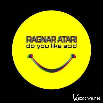 Ragnar Atari - Do You Like Acid (2022)