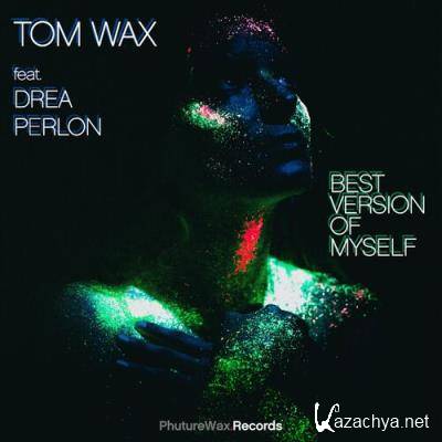 Tom Wax feat. Drea Perlon - Best Version of Myself (2022)