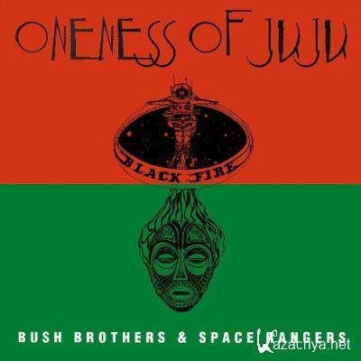 Oneness of Juju - Bush Brothers and Space Rangers (2022)