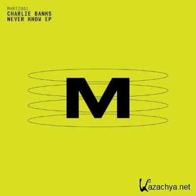 Charlie Banks - Never Know EP (2022)