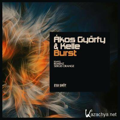 Akos Gyorfy & Kelle - Burst (2022)