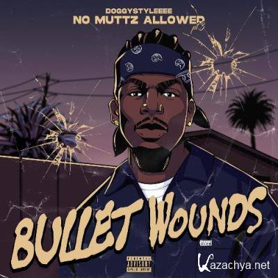 DoggyStyleeee - No Muttz Allowed, Pt. 3 (Bullet Wounds) (2022)