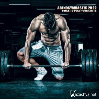 Abendgymnastik 2k22: Tunes to Push Your Limits (2022)