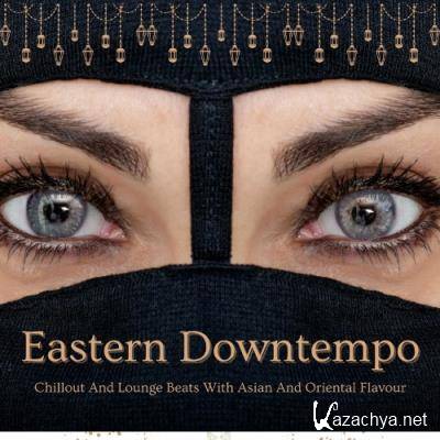 Eastern Downtempo (Chillout And Lounge Beats With Asian And Oriental Flavour) (2022)