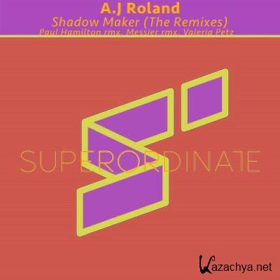 A.J Roland - Shadow Maker (the Remixes) (2022)