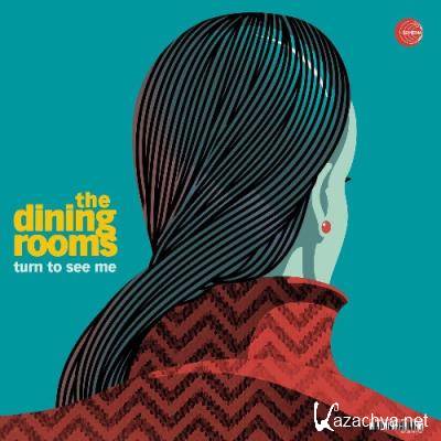 The Dining Rooms - Turn To See Me (2022)
