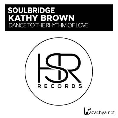 Soulbridge & Kathy Brown - Dance To The Rhythm Of Love (2022)
