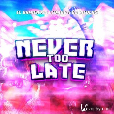 El DaMieN X DJ Combo X DJ Nicolas - Never Too Late (2022)