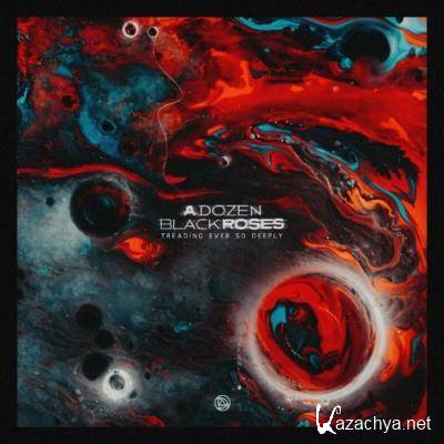 A Dozen Black Roses - Treading Ever So Deeply (2022)