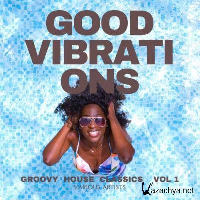Good Vibrations (Groovy House Classics), Vol. 1 (2022)