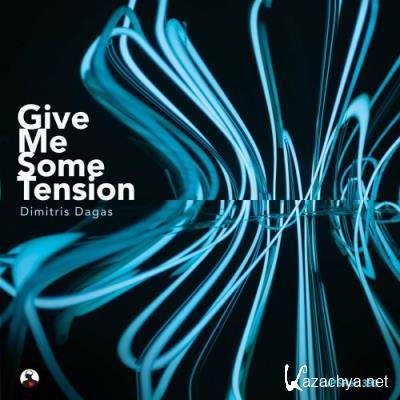Dimitris Dagas - Give Me Some Tension (2022)