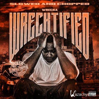 Wrecka - Wrecktified (Slowed and Chopped) (2022)