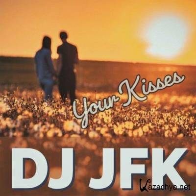DJ Jfk - Your Kisses (2022)
