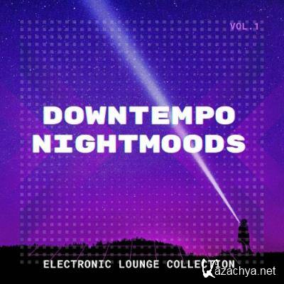 Downtempo Nightmoods, Vol. 1 (Electronic Lounge Collection) (2022)