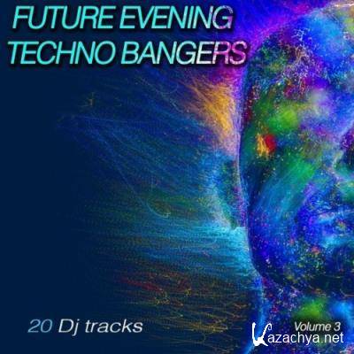 Future Evening Techno Bangers, Vol. 3 (Fast Forward Techno Tracks) (2022)