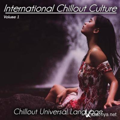 International Chillout Culture, Vol. 1 - Chillout Universal Language (Album) (2022)
