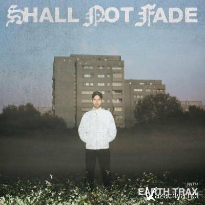 Shall Not Fade: Earth Trax (DJ Mix) (2022)
