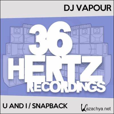 DJ Vapour - U And I / Snapback (2022)