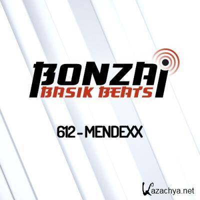 Mendexx - Bonzai Basik Beats 612 (2022-05-27)