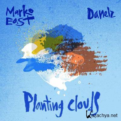 Marko East & Danelz - Planting Clouds (2022)