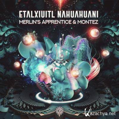 Merlin''s Apprentice & Montez - Etalxiuitl-Nahuahuani (2022)