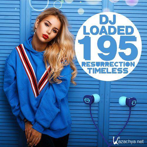 195 DJ Loaded - Timeless Resurrection (2022)