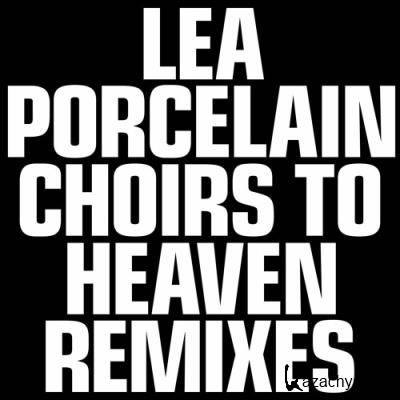 Lea Porcelain - Choirs to Heaven Remixes (2022)