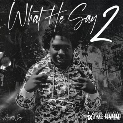 Almighty Zay - What He Say 2 (2022)