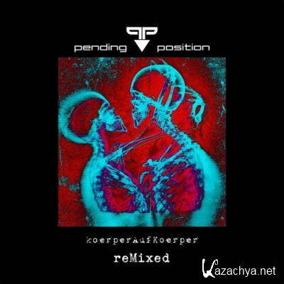 Pending Position - Koerper Auf Koerper (Remix) (2022)