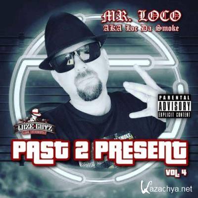 Mr. Loco - Past 2 Present, Vol. 4 (2022)