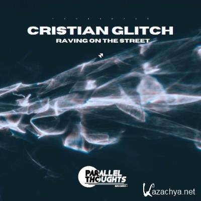 Cristian Glitch - Raving On The Street (2022)