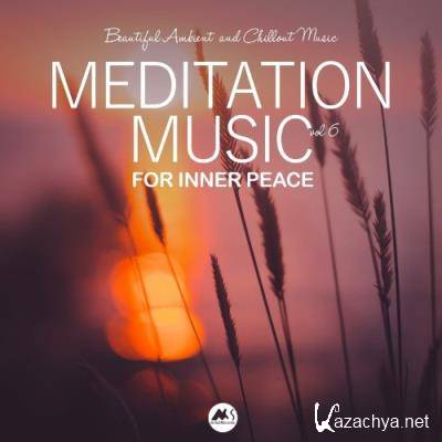 Meditation Music for Inner Peace, Vol. 6 (Beautiful Ambient and Chillout Music) (2022)