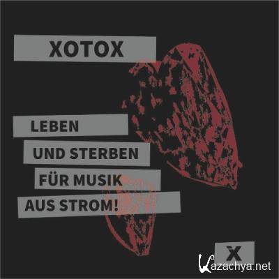 Xotox - Leben Und Sterben Fur Musik Aus Strom (2022)