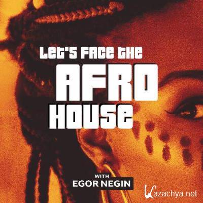 Egor Negin - Let's Face The Afro House 005 (2022-06-01)