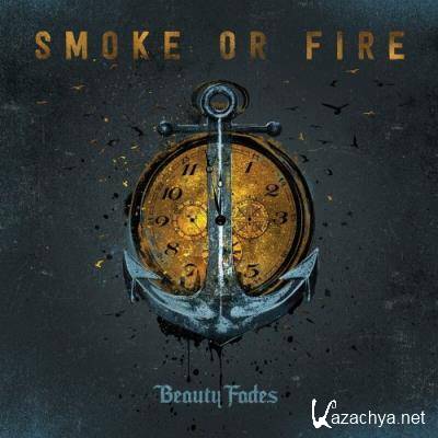 Smoke Or Fire - Beauty Fades (2022)