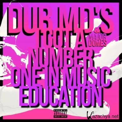 Dub Md's & Major Domes - I Got A Number One In Music Education (2022)