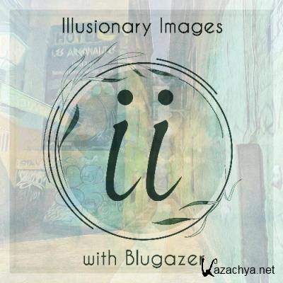 Blugazer - Illusionary Images 127 (2022-06-02)
